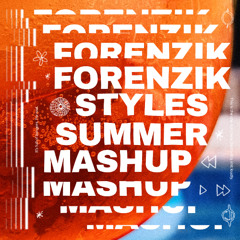 Forenzik Styles - Summer Mashup