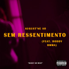 Sem Ressentimento - August'ne AO (feat. Roddy Bmma) [Prod. Djany no Beat]