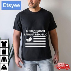 Citizen Of The Banana Republic Shirt