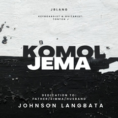 KOMOL JEMA ft Dec. JBLANG