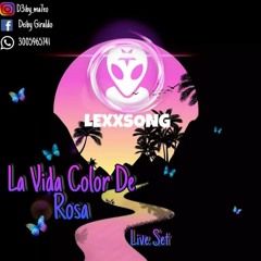 🌺La Vida Color De Rosa🌺 - Live Set BY Lexxsong.