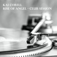 kai corell - rise of angel - club session - aug. 2022 - 125 bpm