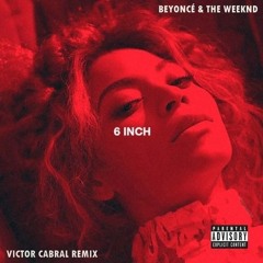 βεγοncε fτ. Τhε Wεεκnd - 6 Ιηch (Victor Cabral Remix) BUY PAYPAL $