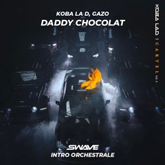 Koba la D, Gazo - Daddy Chocolat (Swave orchestrale intro edit)*FILTRE & PITCH COPYRIGHT*