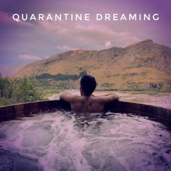 Quarantine Dreaming