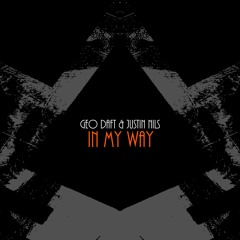 Geo Daft & Justin Nils - In My Way  Exclusive on Beatport