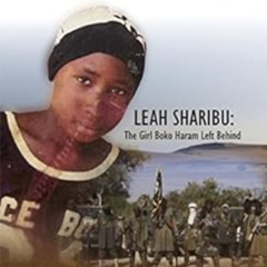 ACCESS PDF 💔 Leah Sharibu: The Girl Boko Haram Left Behind by Reno Omokri [PDF EBOOK