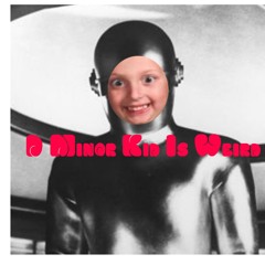 D Minor Kid Is Weird Science Fiction