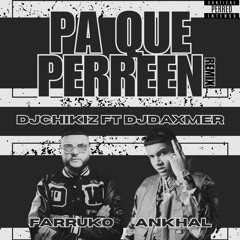Farruko & Ankhal - Pa Que Perreen (Mix By DjChikiz Ft DjDaxmer)