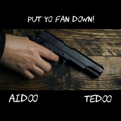 Aidoo x Tedoo Put Yo Fan Down!