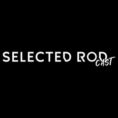 SELECTED RODcast's
