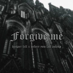 Forgive me - ft before you fall asleep (Prod. by lL. lK.)