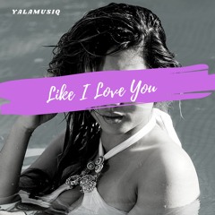 Like I Love You - (Prod. YalaMusiq)