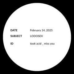 took acid miss you