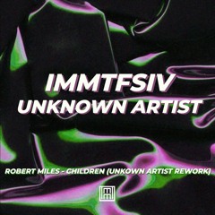 FREE DOWNLOAD | Robert Miles - Children (Unknown Artist Rework) [IMMTFSIV]