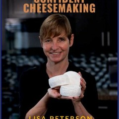 [PDF READ ONLINE] ❤ Confident Cheesemaking Read Book