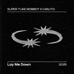 Super Tuke Mobboy x Carlito - Lay Me Down (Prod. By Cablebeatz)