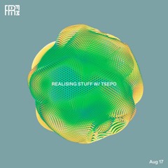 RRFM • Realising Stuff w/ Tsepo • 17-08-2022