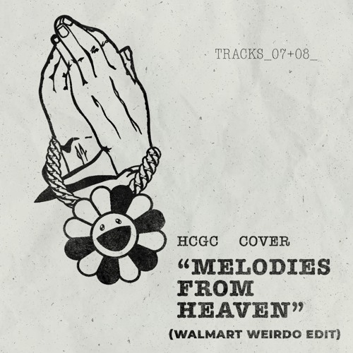 Track07 Melodies From Heaven HCGC Cover(Walmart Weirdo Edit)