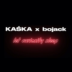KAŚKA x bojack - Let Curiosity Sleep (LIVE SESSION)