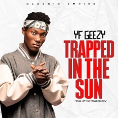 Yf Geezy_Trapped in the Sun (Prod. by HotPowerBeatz)