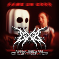 Fantomel - Dame Un Grrr (CXB HARD TECHNO Remix)