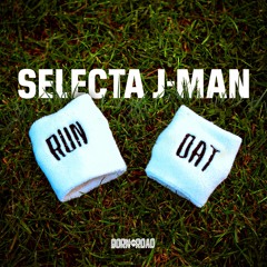 Selecta J-Man - Run Dat - Out Now!