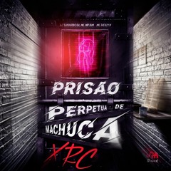 MTG - PRISÃO PERPETUA DE MACHUCA XRC - MC MR BIM & MC THEUZYN ( DJ SANBARBOSA )