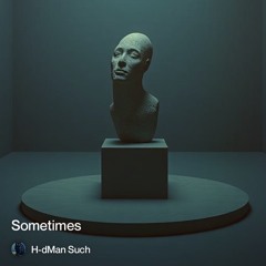 Sometimes II. (Later Never Come )