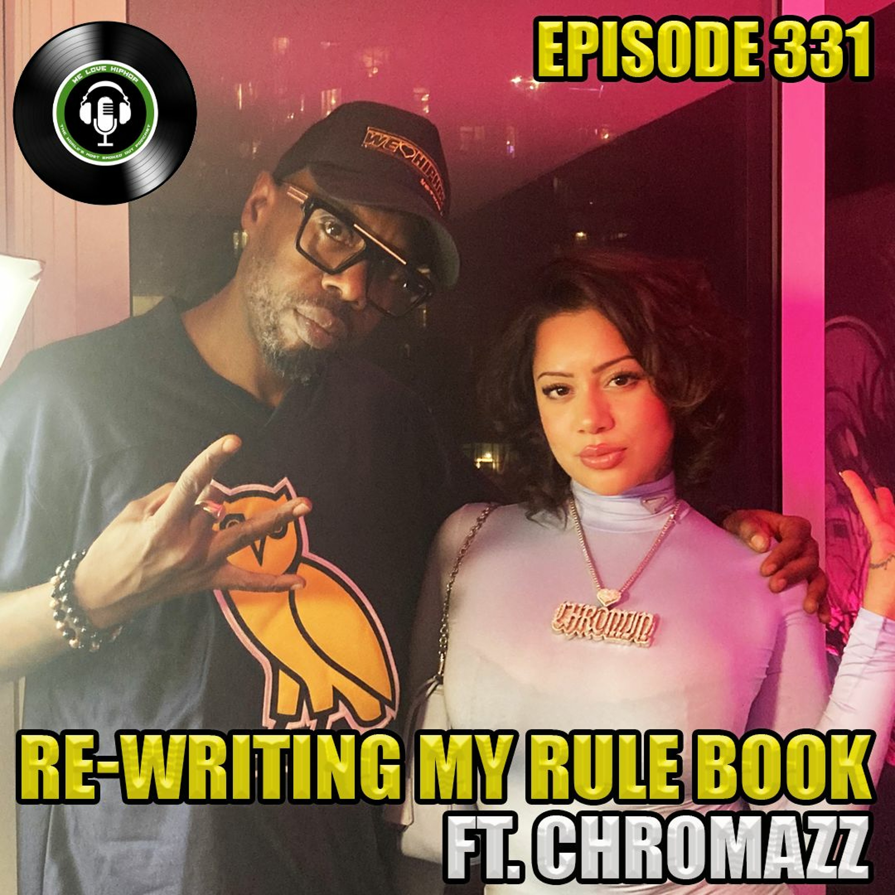 Episode 331 | Re-Writing My Rule Book ft. CHROMAZZ | We Love Hip Hop Podcast episode artwork