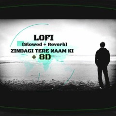 zindgi tere naam ( yoddha )LoFi Slowed reverb+ 8D DJ MiT  video link -https://youtu.be/1fq-pRAlAJY?s