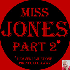 Miss Jones Part 2 Heaven is just one phonecall away