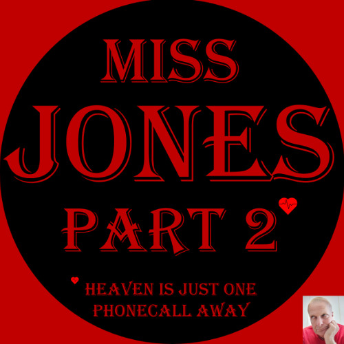 Miss Jones Part 2 Heaven is just one phonecall away
