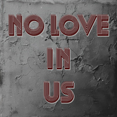 No Love In Us