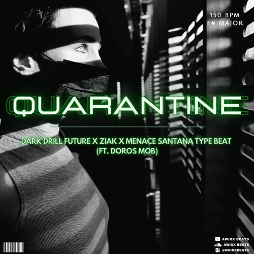 "Quarantine" (Prod. By Awixx & Doros Mob)- Dark Drill Future x Ziak x Menace Santana Type Beat 2022