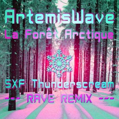 ArtemisWave - La Forêt Arctique (SXF Thunderscream Rave Remix)