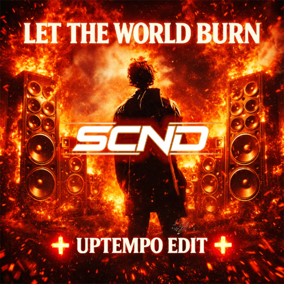 Stream Chris Grey - LET THE WORLD BURN [ SCND UPTEMPO EDIT ] by