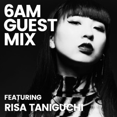 6AM Guest Mix: Risa Taniguchi