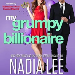 Read ❤️ PDF My Grumpy Billionaire by  Nadia Lee,Sebastian York,Maxine Mitchell,Nadia Lee