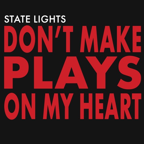 Don't Make Plays On My Heart