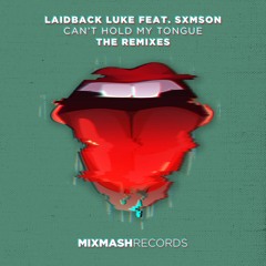 Laidback Luke feat. SXMSON - Can't Hold My Tongue (Remixes)