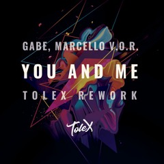 Gabe, Marcello VOR - You and Me (Tolex Rework)