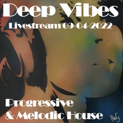 Deep Vibes livestream 09-04-2022 Best of Progressive & Melodic House [Deep 42,43,44 & 45 tracks]