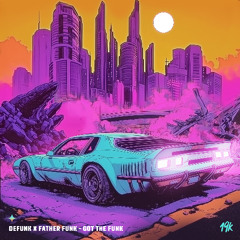 Defunk & Father Funk - Got The Funk