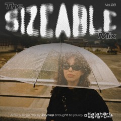 The Sizeable Mix Vol. 28: Zeynep