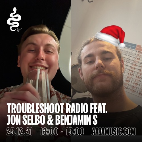 Troubleshoot feat. Jon Selbo & Benjamin S - Aaja Music - 25 12 21