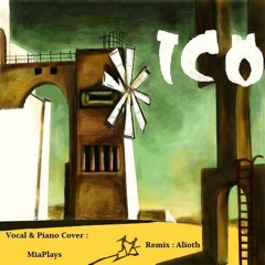 ICO's You Were There ( MiaPlays,Alioth Remix )