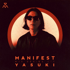 Manifest Mix Series - 011 - YASUKI