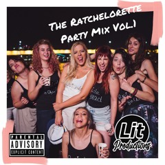 The Ratchelorette Party Mix Vol. 1
