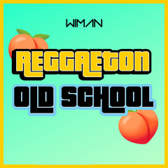 REGGAETON OLD SCHOOL by Wiman